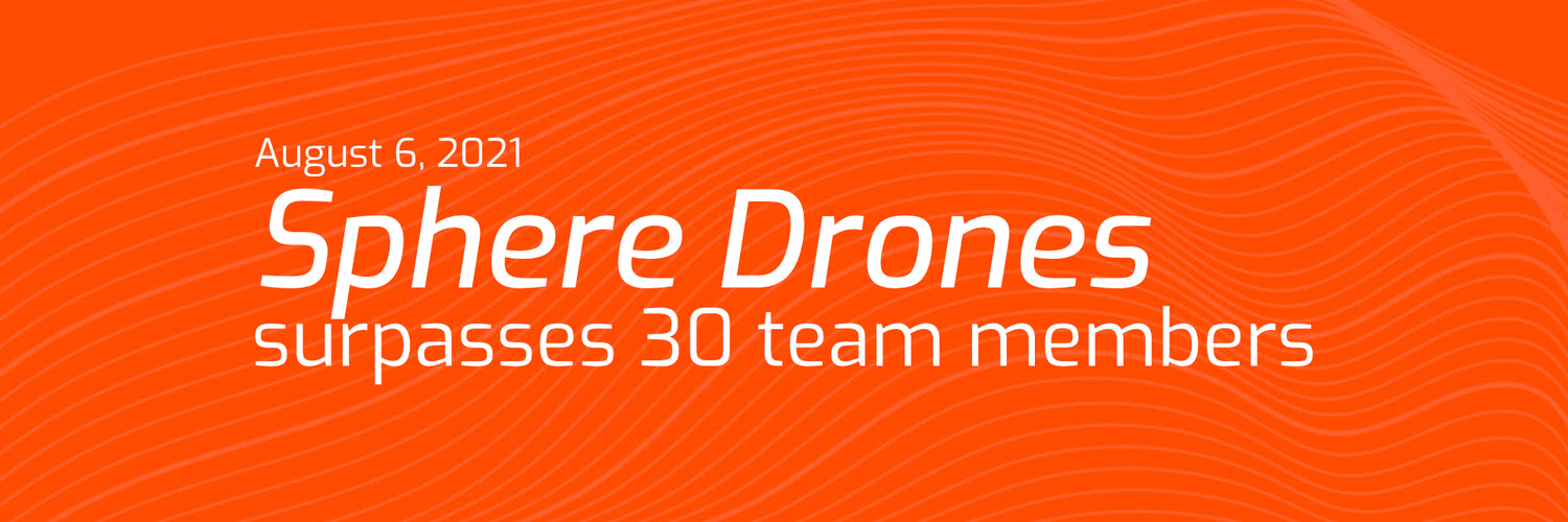 Sphere Drones team surpasses 30 team members after latest hiring round