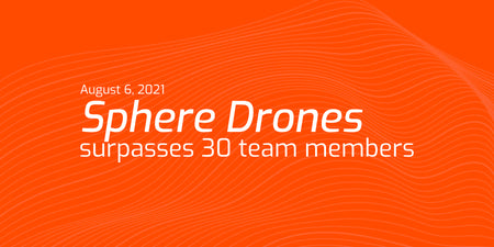 Sphere Drones team surpasses 30 team members after latest hiring round